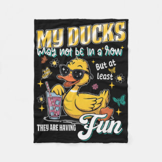 My Ducks May Not Be In A Row But At Least They're Fleece Blanket