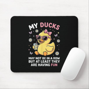 My Ducks May Not Be in a Row Funny Duck Humour Quo Mouse Mat