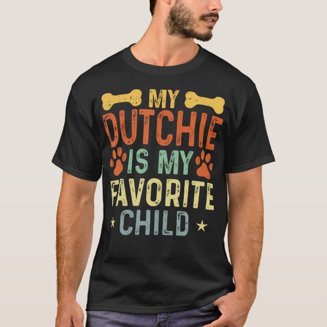 My Dutchie Is My Favorite Child Funny Dutch Shephe T-Shirt (Front)