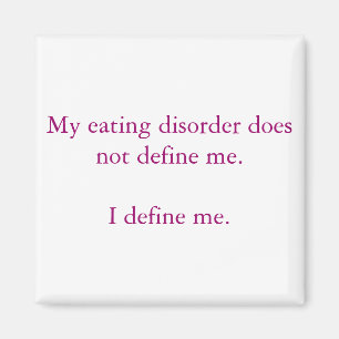 My eating disorder does not define me. magnet