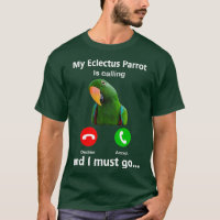 My Eclectus Parrot Is Calling And I Must Go bird p