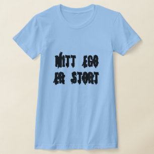 my ego is big, in Norwegian blue T-Shirt