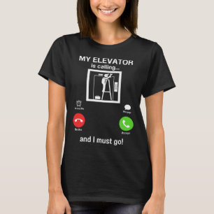 My Elevator is Calling Mechanic Expert Elevator I T-Shirt