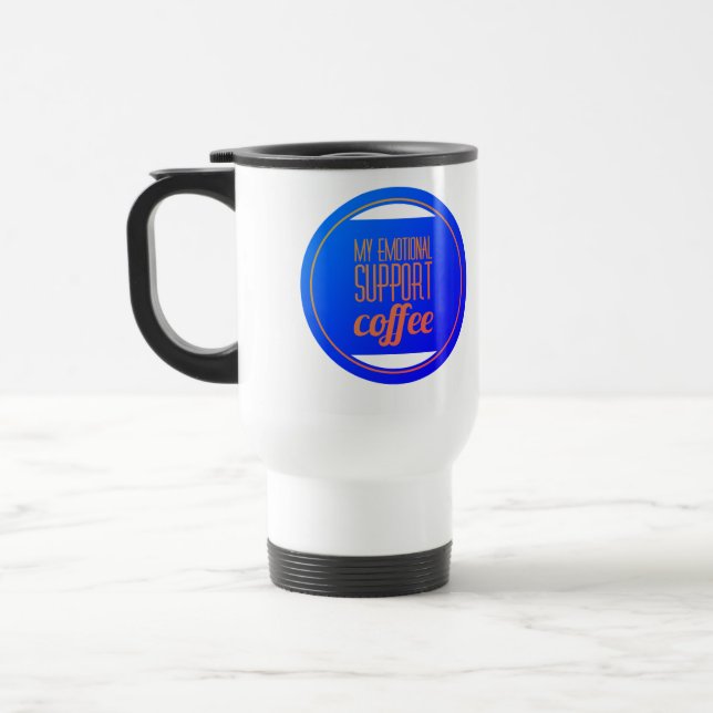 My emotional support coffee travel mug (Left)