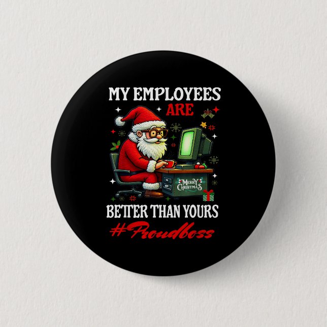 My Employees Are Better Than Yours Boss Manager In 6 Cm Round Badge (Front)