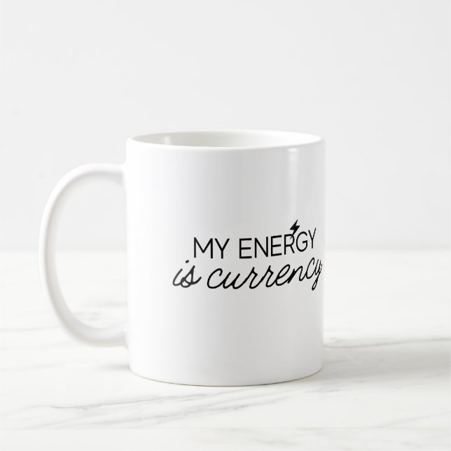 My Energy Is Currency Mug (Left)