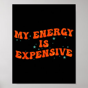 My Energy Is Expensive Funny Motivational Retro Gr Poster