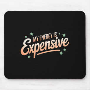 My Energy Is Expensive Retro Aesthetic Empowering Mouse Mat