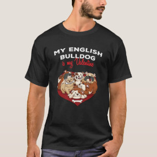 My English Bulldog Is My Valentine Heart Dog Valen T-Shirt