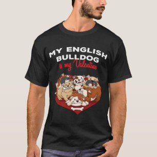 My English Bulldog Is My Valentine Heart Dog Valen T-Shirt