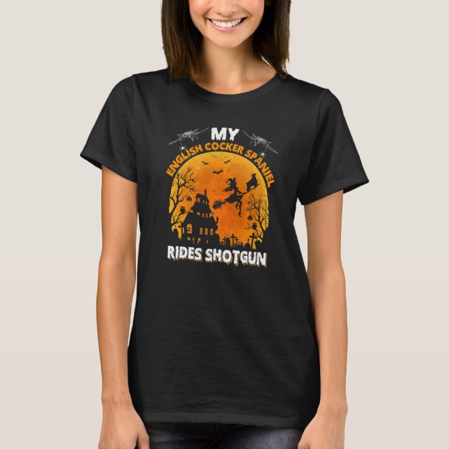 My English Cocker Spaniel Dog Ride Shotgun Hallowe T-Shirt (Front)