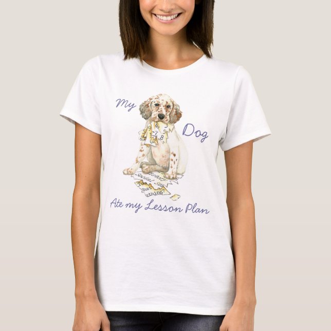 My English Setter Ate My Lesson Plan T-Shirt (Front)