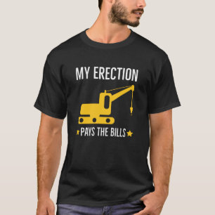 My Erection Pays The Bills T-Shirt