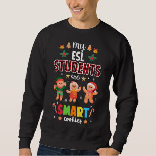 My ESL Students Kids Are Smart Cookies Christmas T Sweatshirt