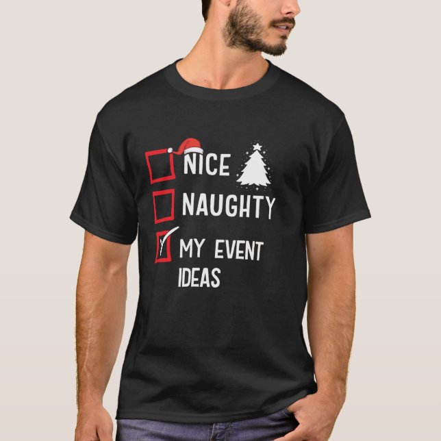 My Event Ideas Nice Naughty Christmas Event Planne T-Shirt (Front)