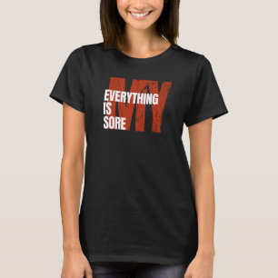 My Everything Is Sore Saying Women Workout T-Shirt