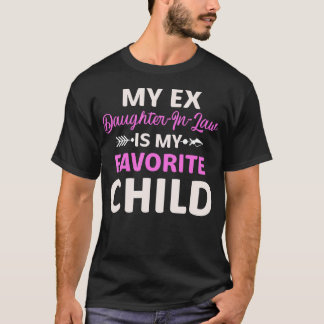 My Ex Daughter-In-Law Is My Favorite Child Tee Mot