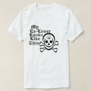 My Ex-Girlfriend Looks Like This T-Shirt
