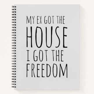 My Ex Got the House Notebook