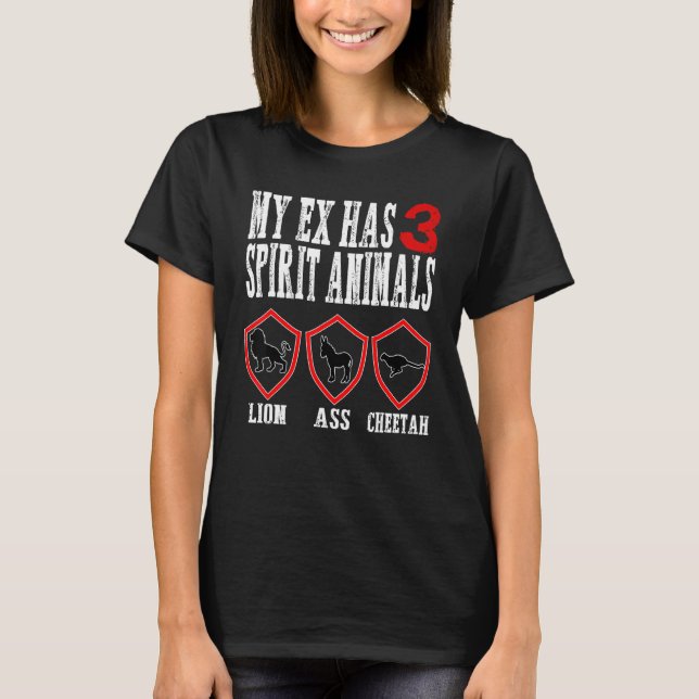 My Ex has 3 Spirit Animals Ex Wife Husband Divorce T-Shirt (Front)