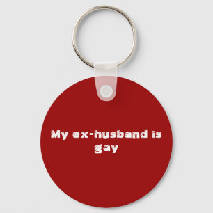 My ex-husband is gay key ring