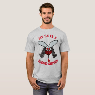 My Ex Is A Blood Sucker T-Shirt