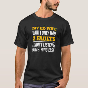 My Ex Wife Divorce For Friend T-Shirt