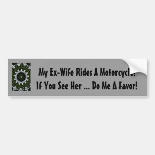 My Ex-Wife Rides A Motorcycle! Bumper Sticker