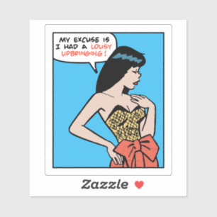 My Excuse Is I Had A Lousy Upbringing • Pop Art
