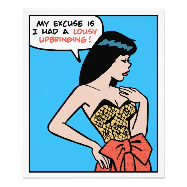 My Excuse Is I Had A Lousy Upbringing • Pop Art Photo Print (Front)