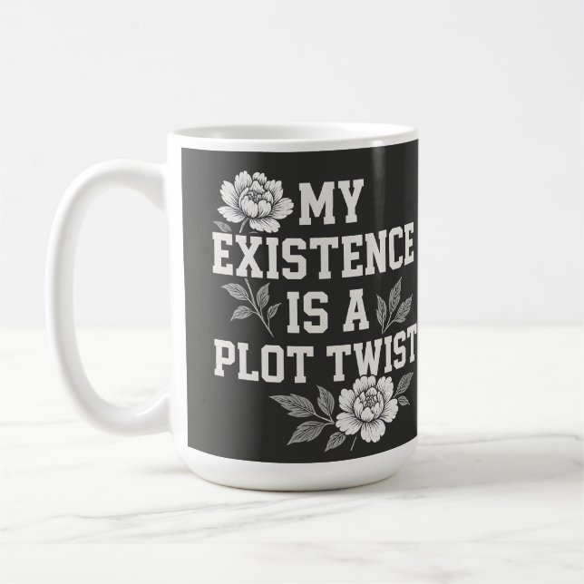 My Existence Is A Plot Twist Sassy Quote Design Coffee Mug (Left)