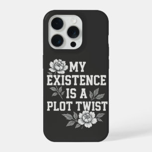 My Existence Is A Plot Twist Sassy Quote Design iPhone 15 Pro Case