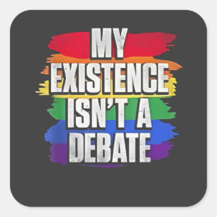 My Existence Isn’t a Debate LGBT Pride Month Gay Square Sticker