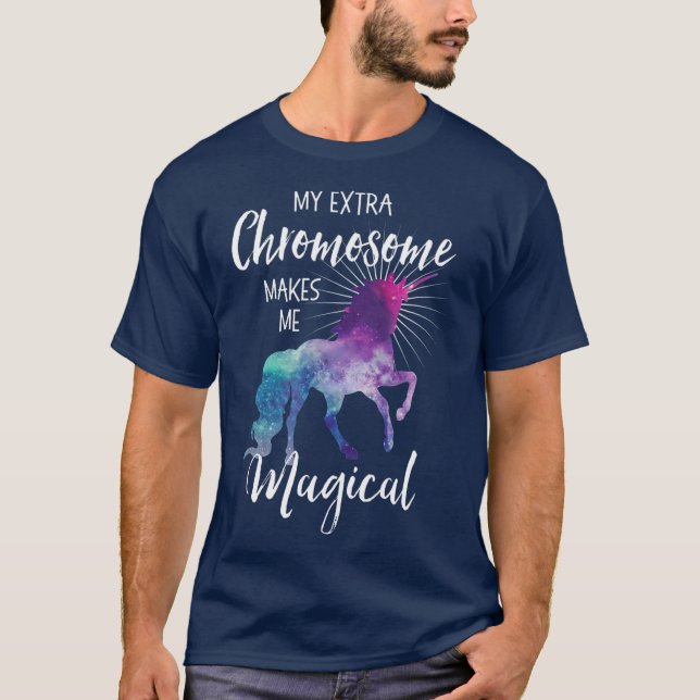 My Extra Chromosome Makes Me Magical Unicorn T-Shirt (Front)