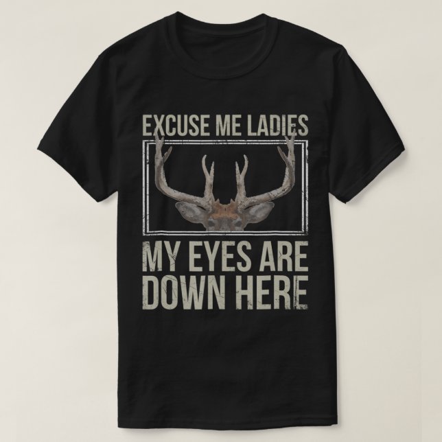 My Eyes Are Down Here Funny Whitetail Buck Rack T  T-Shirt (Design Front)