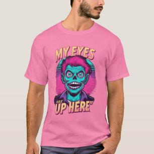 My Eyes Are Up Here 80s T-Shirt