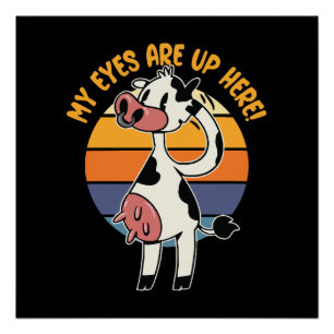 My Eyes are up Here! - Funny Cow Udders Graphic Poster