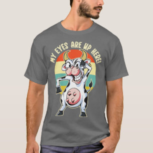 My Eyes are up Here Funny Cow Udders Graphic T-Shirt