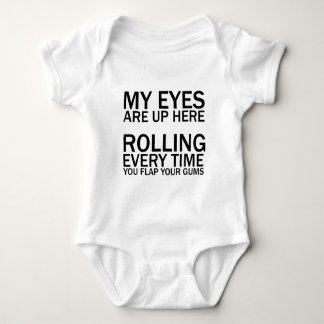 MY EYES ARE UP HERE... ROLLING EVERY TIME YOU FLAP BABY BODYSUIT