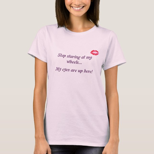 My eyes are up here! T-Shirt (Front)