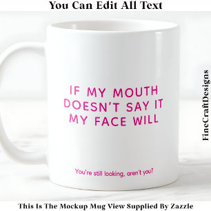 My Face Has No Filter 081 Funny Sarcastic Quote  Coffee Mug