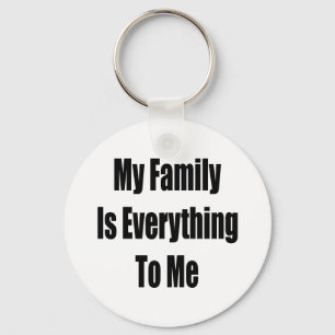 My Family Is Everything To Me Key Ring