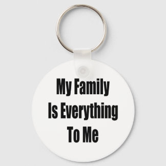 My Family Is Everything To Me Key Ring