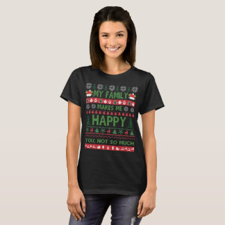 My Family Makes Me Happy Ugly Christmas T-Shirt