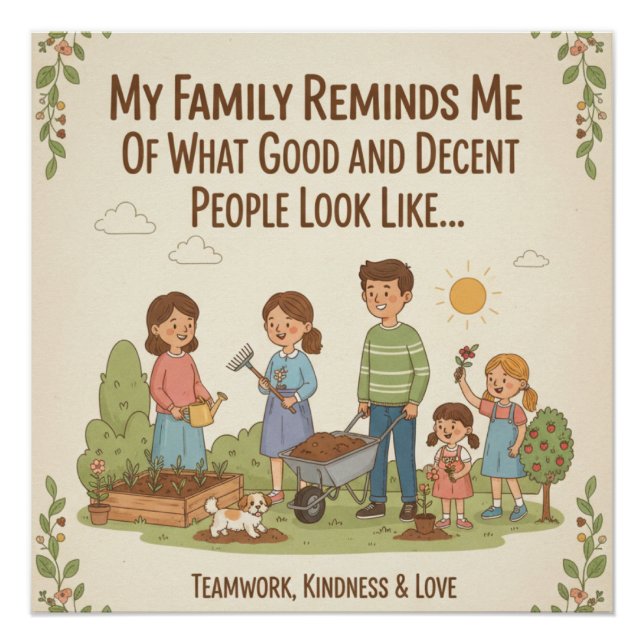 My Family Reminds Me Of What Good And Decent... Poster (Front)