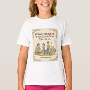 My Family Reminds Me Of What Good And Decent... T-Shirt