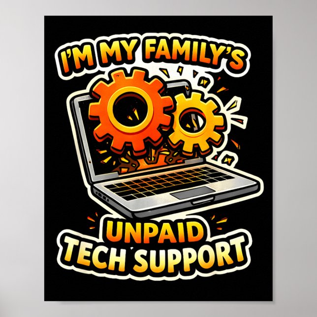 My Family’s Unpaid Tech Support Funny Tech Nerd Pr Poster (Front)
