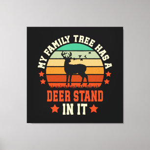 My Family Tree Has A Deer Stand In It Canvas Print