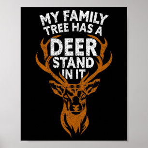 My Family Tree Has A Deer Stand In It Funny Huntin Poster