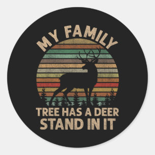 My Family Tree Has A Deer Stand In It Hunting Deer Classic Round Sticker